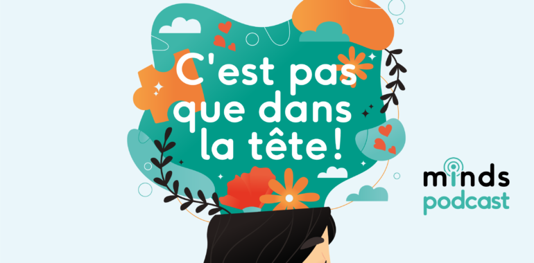 C’est pas que dans la tête! <br>— le podcast
